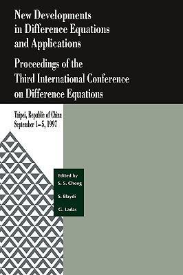 New developments in difference equations and applications proceedings of the Third International Conference on Difference Equations, Taipei, Republic of China, September 1-5, 1997