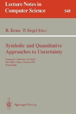 Symbolic and quantitative approaches to uncertainty proceedings, European Conference ECSQAU, Marseille, France, October 15-17, 1991