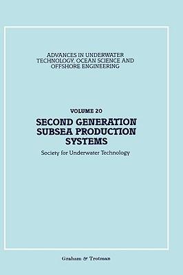 Second generation subsea production systems proceedings of an International Conference (Subsea International '89) organized by the Society for Underwater Technology and held in London, UK
