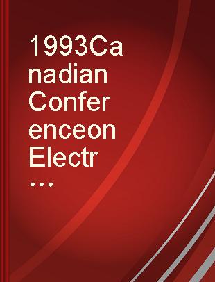 1993 Canadian Conference on Electrical and Computer Engineering = Congres canadien en genie electrique et informatique 1993, September 14-17, Vancouver, Canada conference proceedings