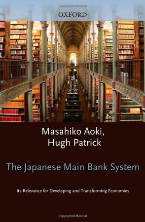 The Japanese main bank system its relevance for developing and transforming economies