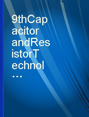 9th Capacitor and Resistor Technology Symposium, March 15-16, 1989, Orlando, Fl.