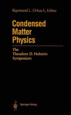 Condensed matter physics the Theodore D. Holstein Symposium