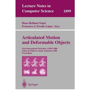 Articulated motion and deformable objects First International Workshop, AMDO 2000, Palma de Mallorca, Spain, September 7-9, 2000 : proceedings
