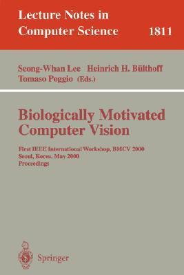 Biologically motivated computer vision First IEEE International Workshop BMCV 2000, Seoul, Korea, May 2000 : proceedings