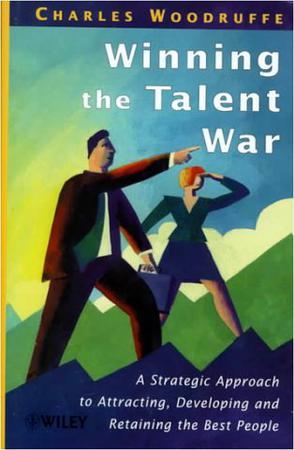 Winning the talent war a strategic approach to attracting, developing, and retaining the best people