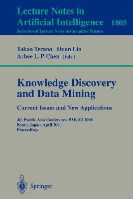 Knowledge discovery and data mining current issues and new applications : 4th Pacific-Asia Conference, PAKDD 2000, Kyoto, Japan, April 18-20, 2000 : proceedings