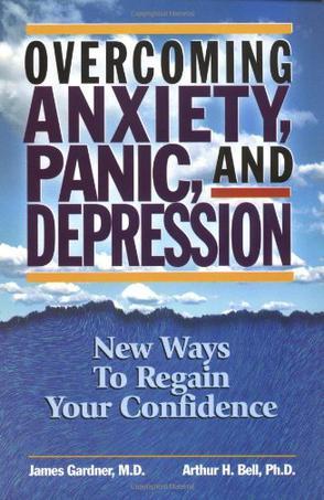 Overcoming anxiety, panic, and depression new ways to regain your confidence