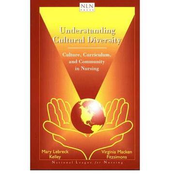 Understanding cultural diversity culture, curriculum, and community in nursing