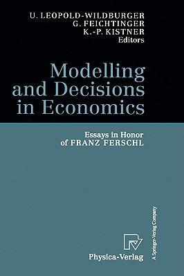 Modelling and decisions in economics essays in honor of Franz Ferschl