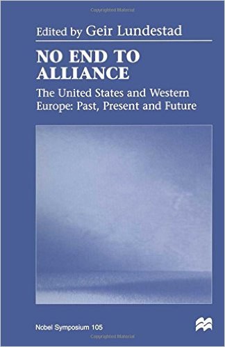 No end to alliance the United States and Western Europe : past, present, and future : Nobel Symposium 105