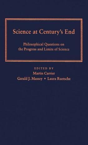 Science at century's end philosophical questions on the progress and limits of science