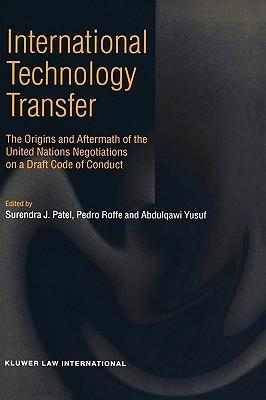International technology transfer the origins and aftermath of the United Nations negotiations on a draft Code of Conduct