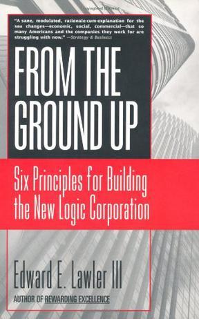 From the ground up six principles for building the new logic corporation