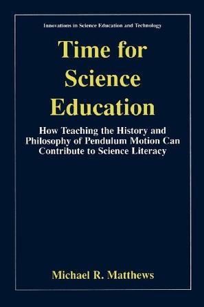 Time for science education how teaching the history and philosophy of pendulum motion can contribute to science literacy
