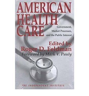American health care government, market processes, and the public interest