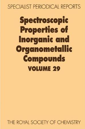 Spectroscopic properties of inorganic and organometallic compounds a review of the literature published up to late 1995. Volume 29
