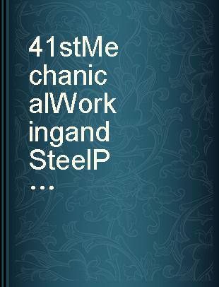 41st Mechanical Working and Steel Processing Conference proceedings, Volume XXXVII, Baltimore, MD October 24-27, 1999