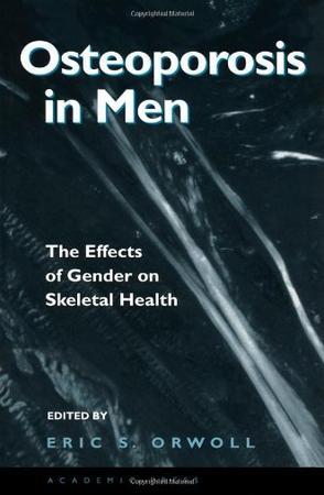Osteoporosis in men the effects of gender on skeletal health