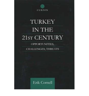 Turkey in the 21st century opportunities, challenges, threats