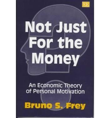 Not just for the money an economic theory of personal motivation