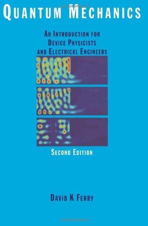 Quantum mechanics an introduction for device physicists and electrical engineers