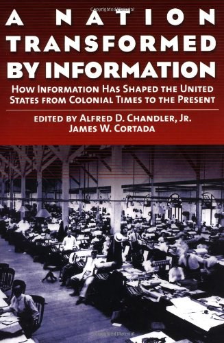 A nation transformed by information how information has shaped the United States from Colonial times to the present