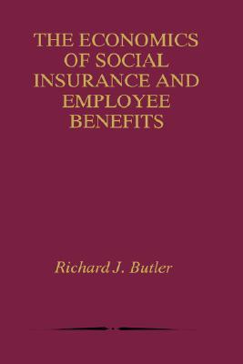 The economics of social insurance and employee benefits