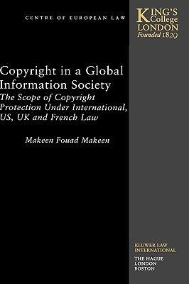 Copyright in a global information society the scope of copyright protection under international, US, UK, and French law