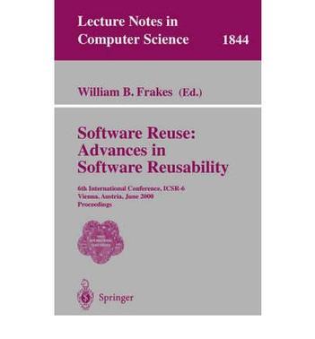Software reuse advances in software reusability : 6th international conference, ICSR-6, Vienna, Austria, June 27-29, 2000 : proceedings