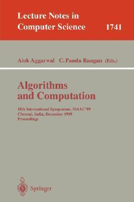 Algorithms and computation 10th International Symposium, ISAAC'99, Chennai, India, December 16-18, 1999 : proceedings