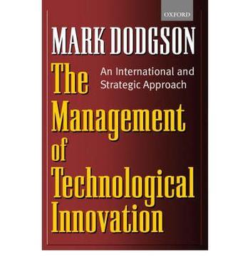 The management of technological innovation an international and strategic approach