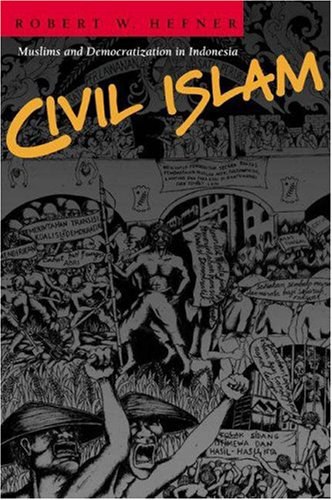 Civil Islam Muslims and democratization in Indonesia