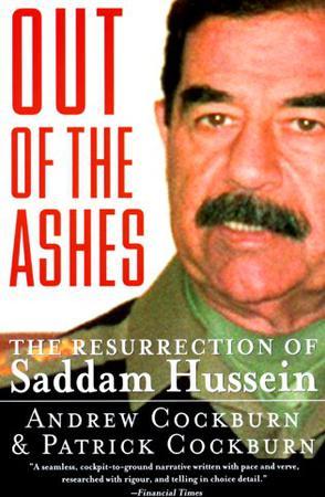 Out of the ashes the resurrection of Saddam Hussein