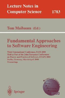 Fundamental approaches to software engineering third international conference, FASE 2000 held as part of the Joint European Conferences on Theory and Practice of Software, ETAPS 2000, Berlin, Germany, March 25-April 2, 2000 : proceedings