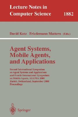 Agent systems, mobile agents, and applications Second International Symposium on Agent Systems and Applications and Fourth International Symposium on Mobile Agents, ASA/MA 2000, Zürich, Switzerland, September 13-15, 2000 : proceedings
