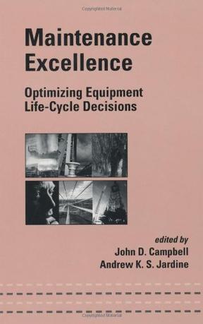 Maintenance excellence optimizing equipment life-cycle decisions