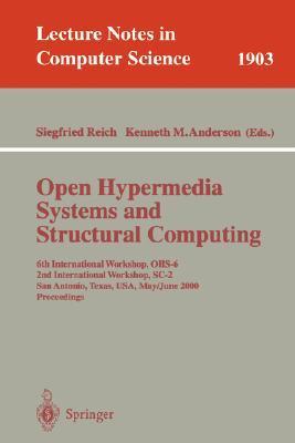 Open hypermedia systems and structural computing 6th international workshop, OHS-6, 2nd international workshop, SC-2, San Antonio, Texas, USA, May 30-June 3, 2000 : proceedings