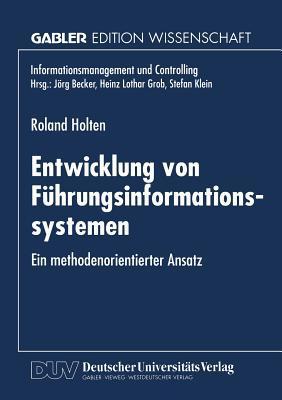 Entwicklung von Führungsinformationssystemen ein methodenorientierter Ansatz