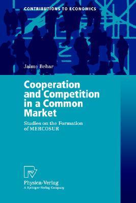 Cooperation and competition in a common market studies on the formation of MERCOSUR