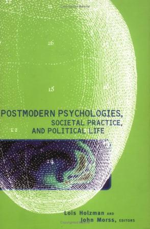 Postmodern psychologies, societal practice, and political life
