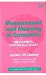 Measurement and meaning in economics the essential Deirdre McCloskey