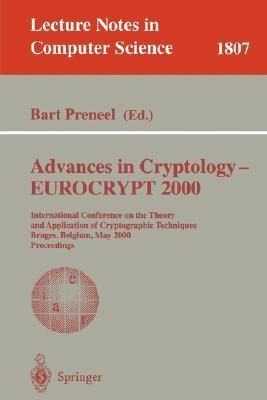 Advances in cryptology EUROCRYPT 2000 : International Conference on the Theory and Application of Cryptographic Techniques, Bruges, Belgium, May 14-18, 2000 : proceedings