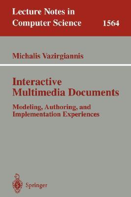 Interactive multimedia documents modeling, authoring, and implementation experiences