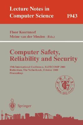 Computer safety, reliability and security 19th international conference, SAFECOMP 2000, Rotterdam, the Netherlands, October 24-27, 2000 : proceedings