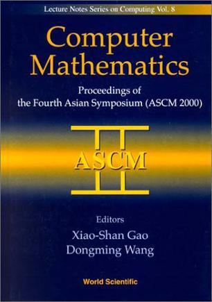 Computer mathematics proceedings of the Fourth Asian Symposium (ASCM 2000) : Chiang Mai, Thailand, December 17-20, 2000