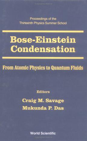 Bose-Einstein condensation from atomic physics to quantum fluids : Proceedings of the Thirteenth Physics Summer School, Canberra, Australia, 17-28 January 2000