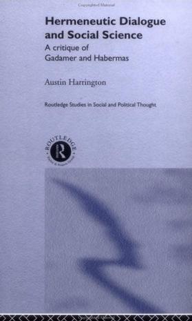 Hermeneutic dialogue and social science a critique of Gadamer and Habermas