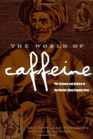 The world of caffeine the science and culture of the world's most popular drug