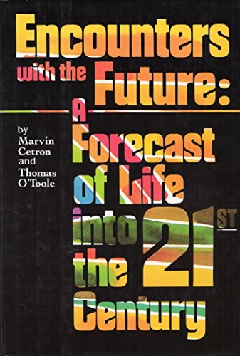 Encounters with the future a forecast of life into the 21st century